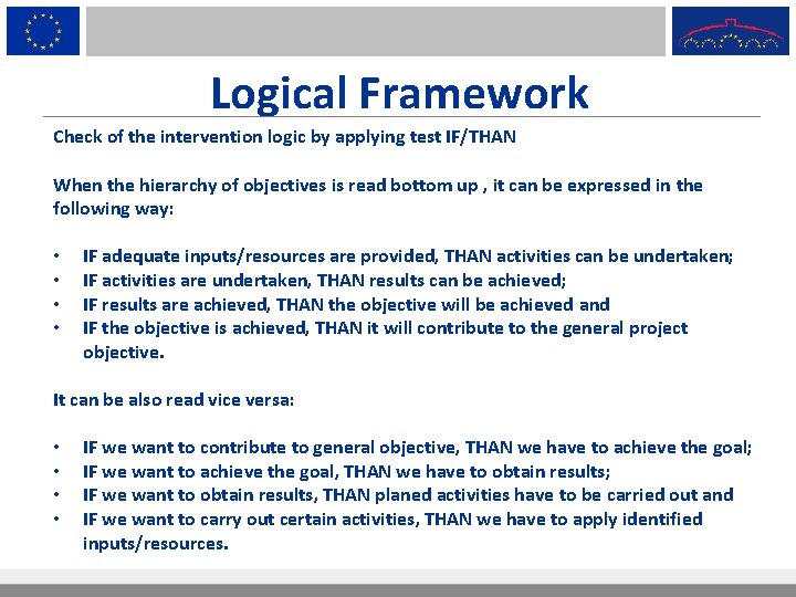 Logical Framework Check of the intervention logic by applying test IF/THAN When the hierarchy