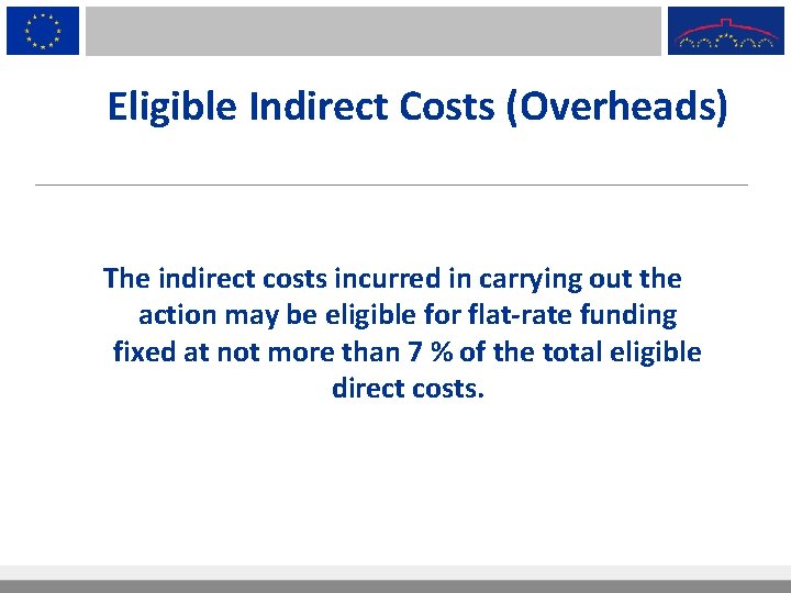 Eligible Indirect Costs (Overheads) The indirect costs incurred in carrying out the action may