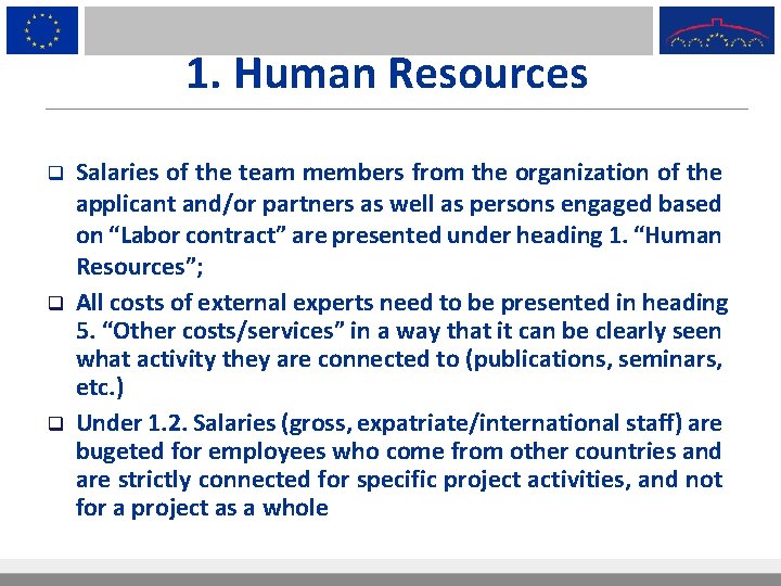 1. Human Resources q q q Salaries of the team members from the organization