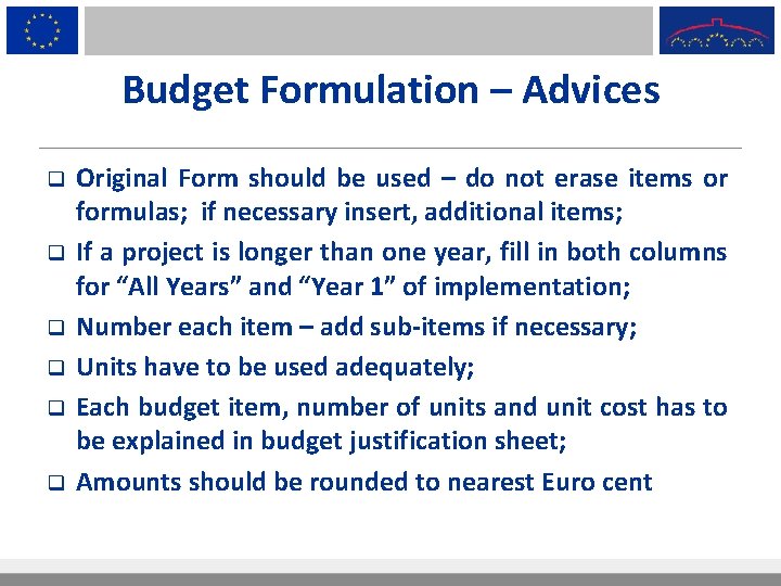 Budget Formulation – Advices q q q Original Form should be used – do