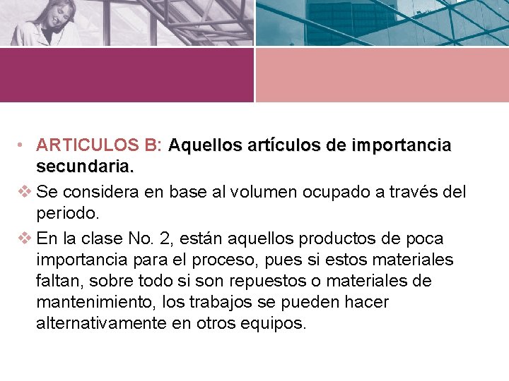  • ARTICULOS B: Aquellos artículos de importancia secundaria. v Se considera en base