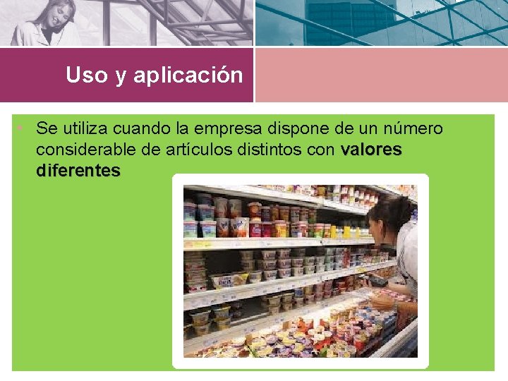 Uso y aplicación • Se utiliza cuando la empresa dispone de un número considerable