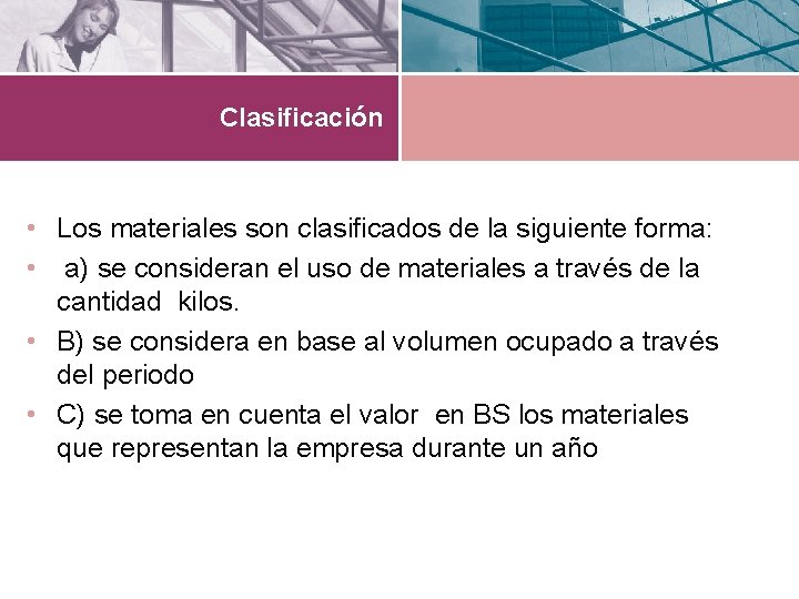 Clasificación • Los materiales son clasificados de la siguiente forma: • a) se consideran