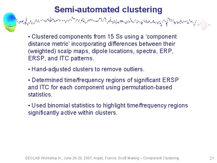 Semi-automated clustering • Clustered components from 15 Ss using a ‘component distance metric’ incorporating