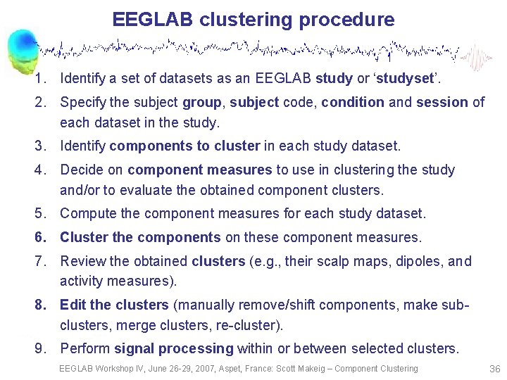 EEGLAB clustering procedure 1. Identify a set of datasets as an EEGLAB study or