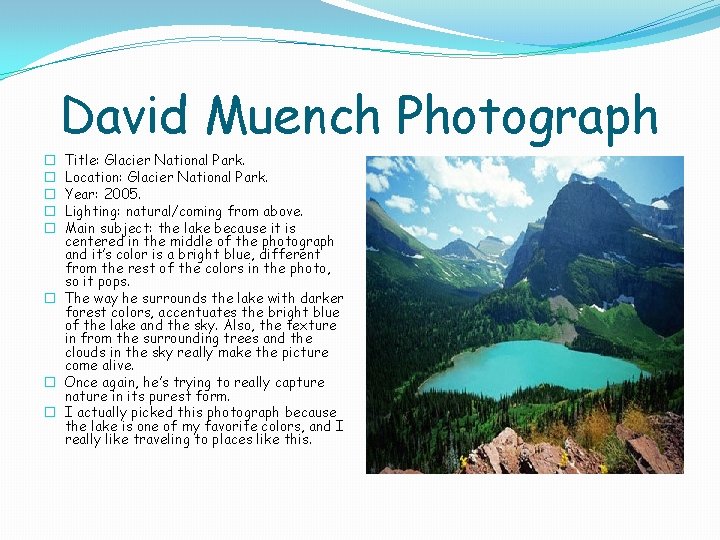 David Muench Photograph Title: Glacier National Park. Location: Glacier National Park. Year: 2005. Lighting: David Muench Photograph Title: Glacier National Park. Location: Glacier National Park. Year: 2005. Lighting: