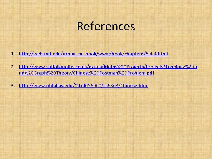 References 1. http: //web. mit. edu/urban_or_book/www/book/chapter 6/6. 4. 4. html 2. http: //www. suffolkmaths.