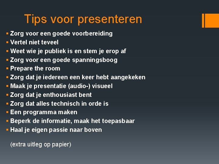 Tips voor presenteren § Zorg voor een goede voorbereiding § Vertel niet teveel §