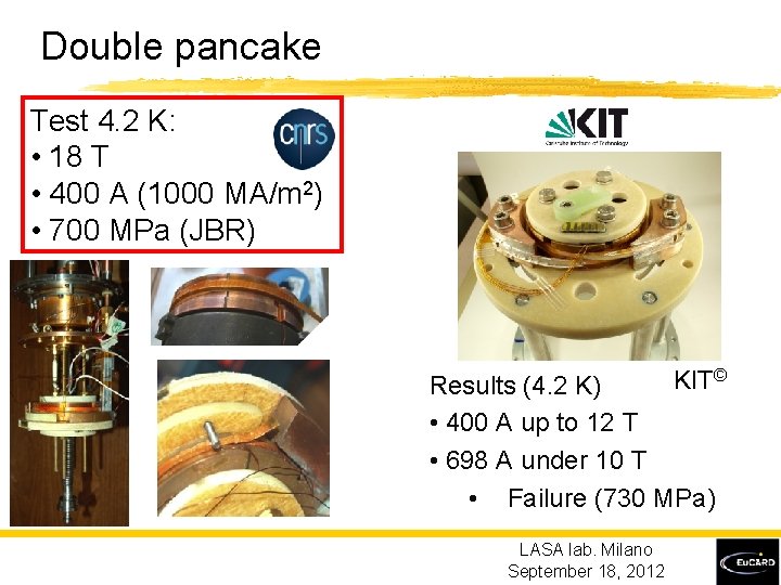 Double pancake Test 4. 2 K: • 18 T • 400 A (1000 MA/m