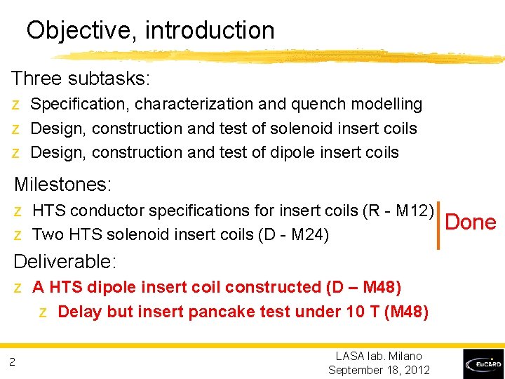 Objective, introduction Three subtasks: z Specification, characterization and quench modelling z Design, construction and