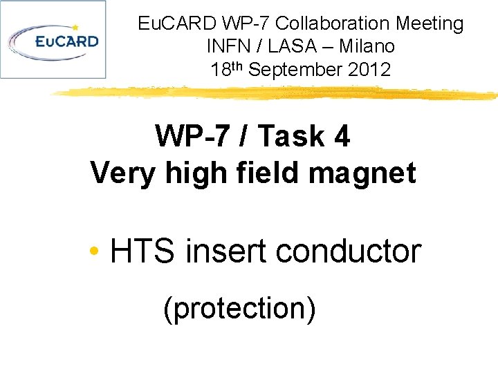 Eu. CARD WP-7 Collaboration Meeting INFN / LASA – Milano 18 th September 2012