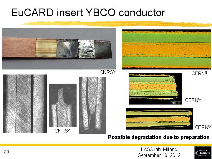 Eu. CARD insert YBCO conductor CNRS© CERN© CNRS© Possible degradation due to preparation 23