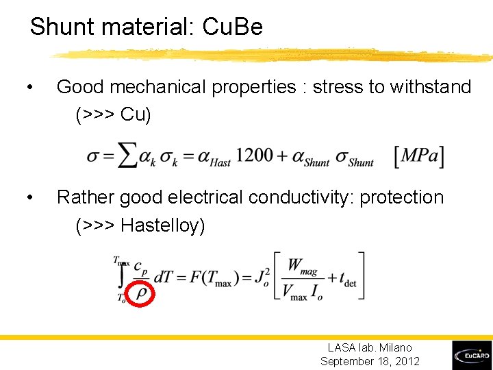 Shunt material: Cu. Be • Good mechanical properties : stress to withstand (>>> Cu)