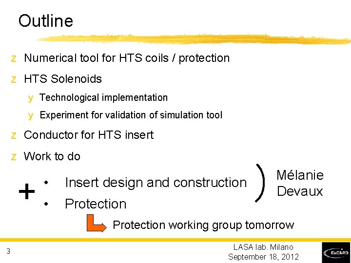 Outline z Numerical tool for HTS coils / protection z HTS Solenoids y Technological
