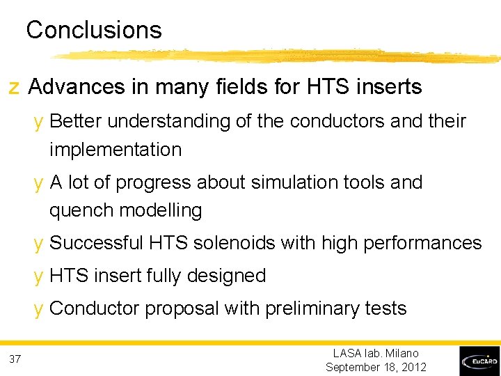 Conclusions z Advances in many fields for HTS inserts y Better understanding of the