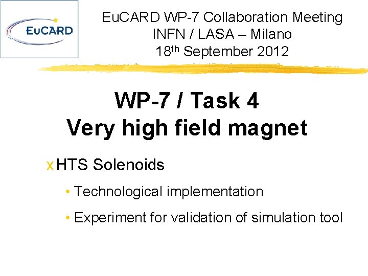 Eu. CARD WP-7 Collaboration Meeting INFN / LASA – Milano 18 th September 2012
