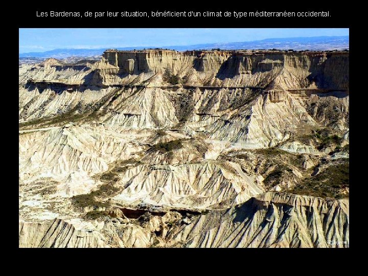 Les Bardenas, de par leur situation, bénéficient d'un climat de type méditerranéen occidental. .