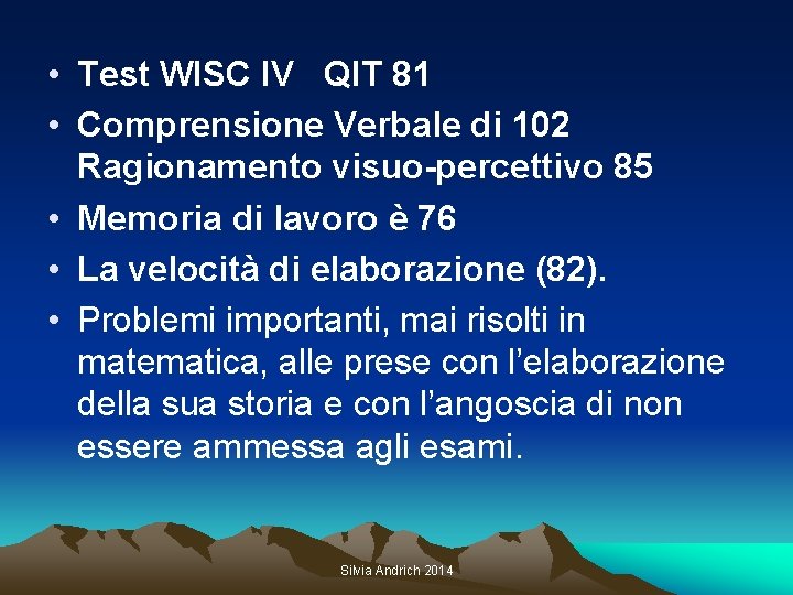  • Test WISC IV QIT 81 • Comprensione Verbale di 102 Ragionamento visuo-percettivo