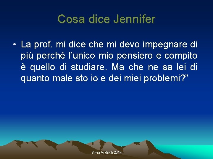 Cosa dice Jennifer • La prof. mi dice che mi devo impegnare di più