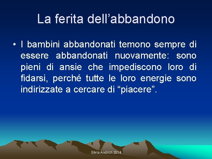 La ferita dell’abbandono • I bambini abbandonati temono sempre di essere abbandonati nuovamente: sono