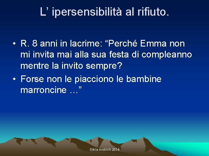 L’ ipersensibilità al rifiuto. • R. 8 anni in lacrime: “Perché Emma non mi