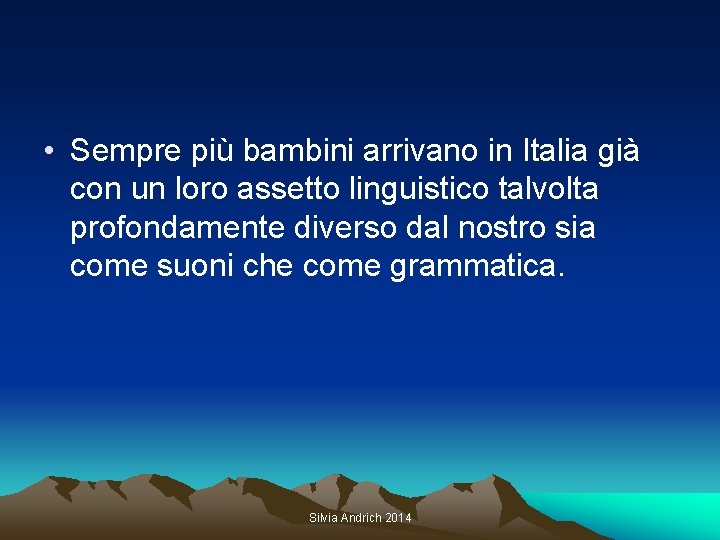  • Sempre più bambini arrivano in Italia già con un loro assetto linguistico