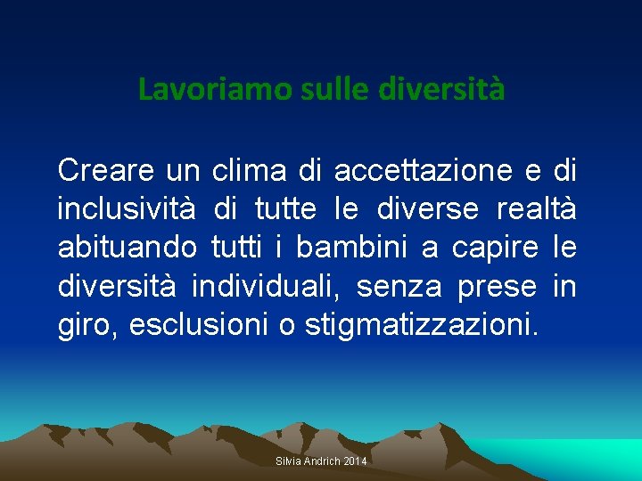 Lavoriamo sulle diversità Creare un clima di accettazione e di inclusività di tutte le