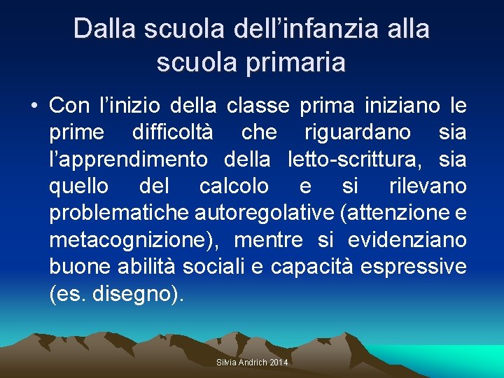 Dalla scuola dell’infanzia alla scuola primaria • Con l’inizio della classe prima iniziano le