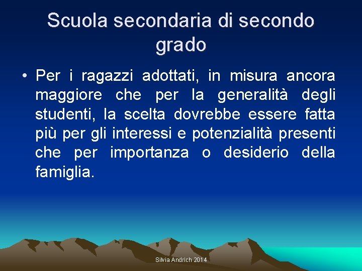 Scuola secondaria di secondo grado • Per i ragazzi adottati, in misura ancora maggiore