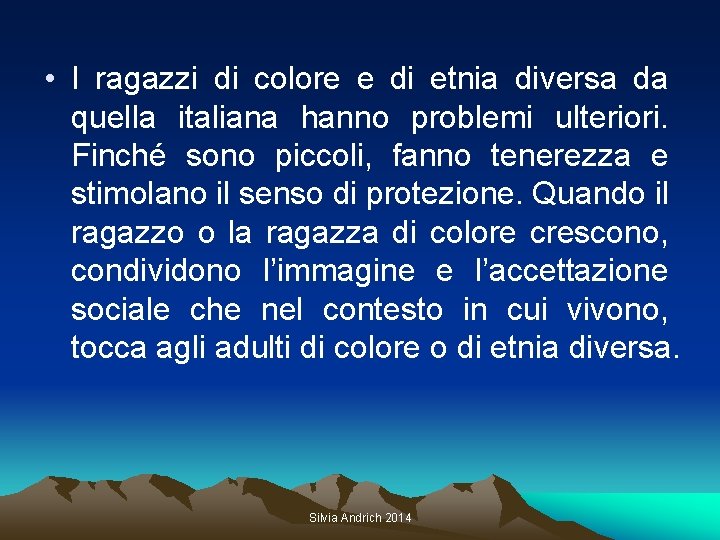  • I ragazzi di colore e di etnia diversa da quella italiana hanno