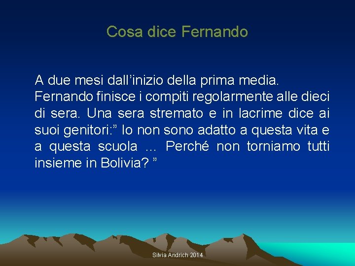 Cosa dice Fernando A due mesi dall’inizio della prima media. Fernando finisce i compiti