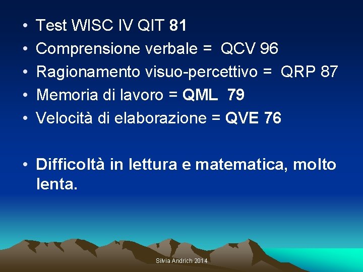  • • • Test WISC IV QIT 81 Comprensione verbale = QCV 96