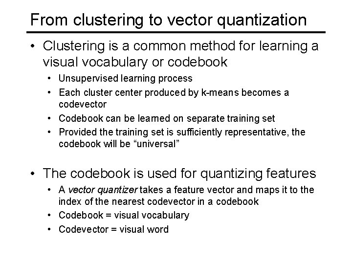 From clustering to vector quantization • Clustering is a common method for learning a