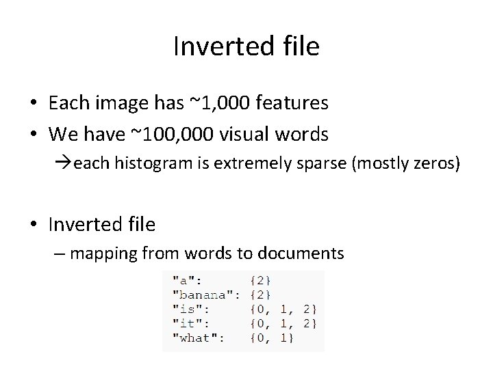 Inverted file • Each image has ~1, 000 features • We have ~100, 000