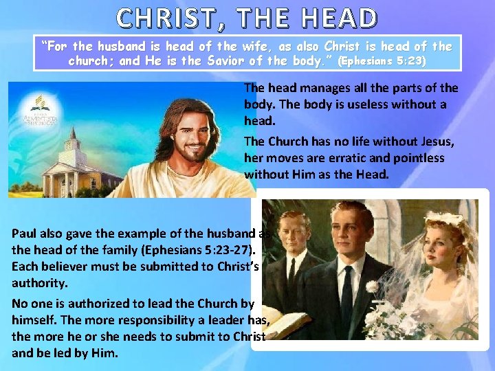 CHRIST, THE HEAD “For the husband is head of the wife, as also Christ