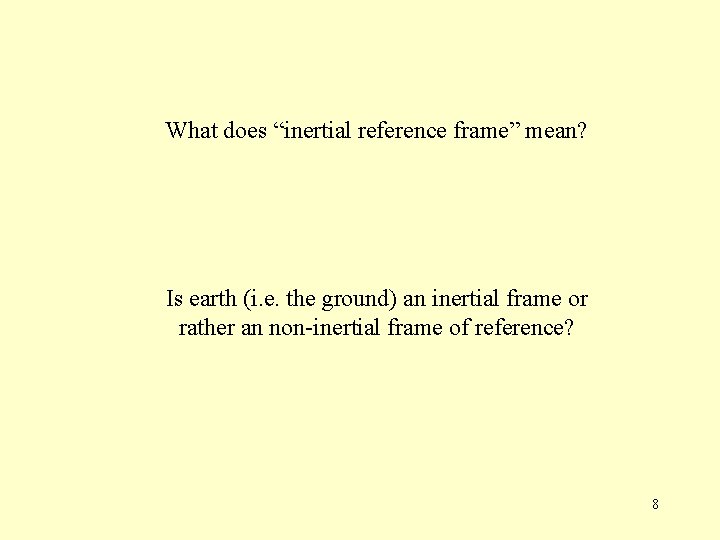 What does “inertial reference frame” mean? Is earth (i. e. the ground) an inertial What does “inertial reference frame” mean? Is earth (i. e. the ground) an inertial