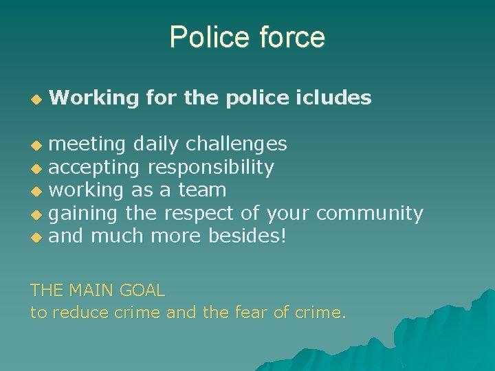 Police force u Working for the police icludes meeting daily challenges u accepting responsibility
