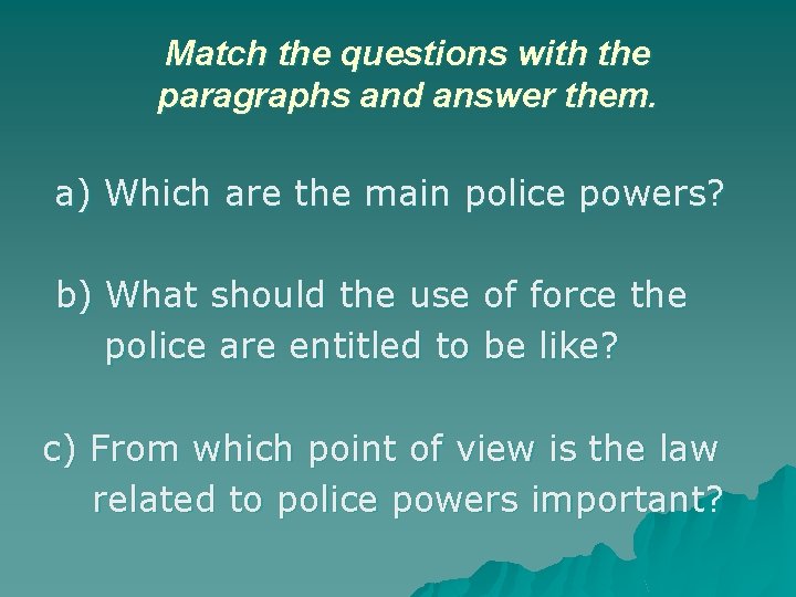 Match the questions with the paragraphs and answer them. a) Which are the main