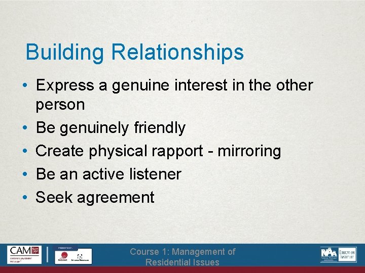 Building Relationships • Express a genuine interest in the other person • Be genuinely