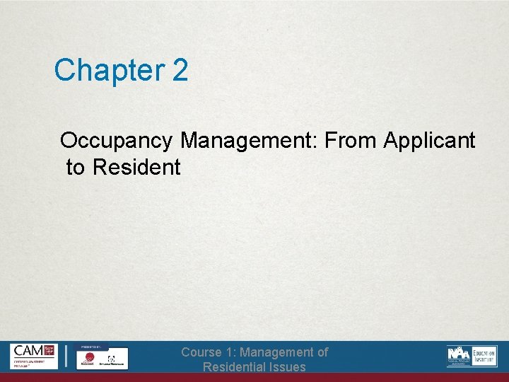 Chapter 2 Occupancy Management: From Applicant to Resident Course 1: Management of Residential Issues