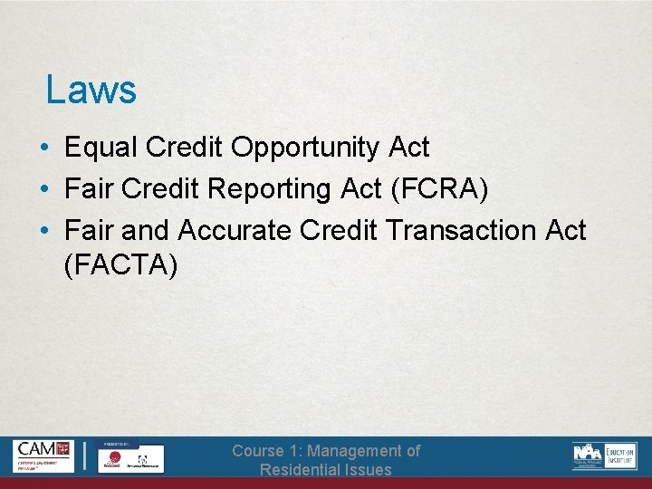 Laws • Equal Credit Opportunity Act • Fair Credit Reporting Act (FCRA) • Fair
