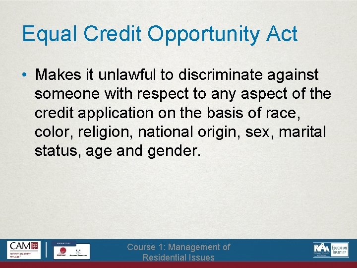 Equal Credit Opportunity Act • Makes it unlawful to discriminate against someone with respect