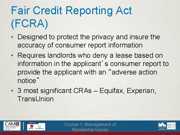 Fair Credit Reporting Act (FCRA) • Designed to protect the privacy and insure the