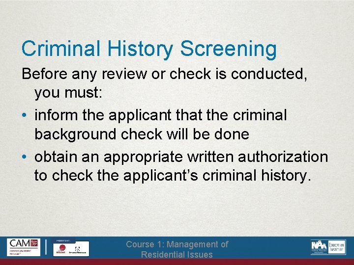 Criminal History Screening Before any review or check is conducted, you must: • inform