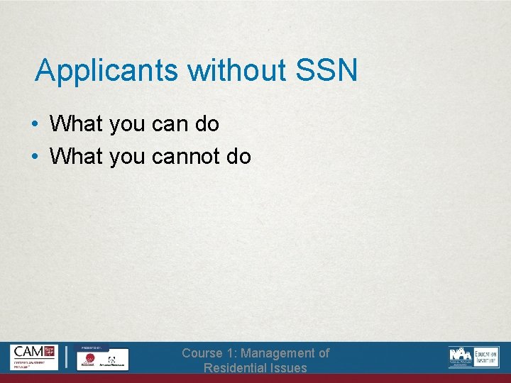 Applicants without SSN • What you can do • What you cannot do Course