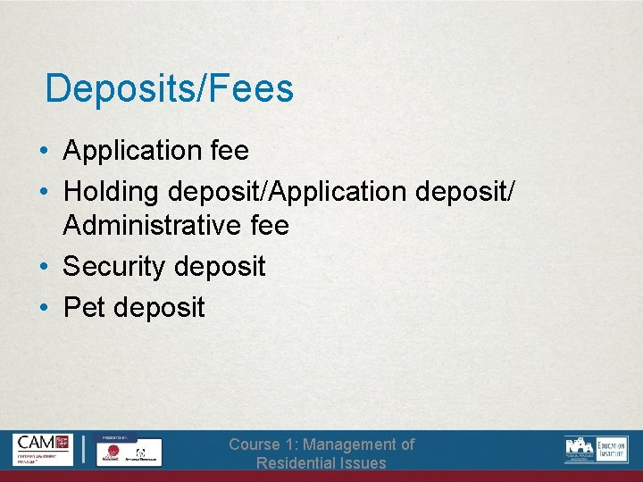 Deposits/Fees • Application fee • Holding deposit/Application deposit/ Administrative fee • Security deposit •