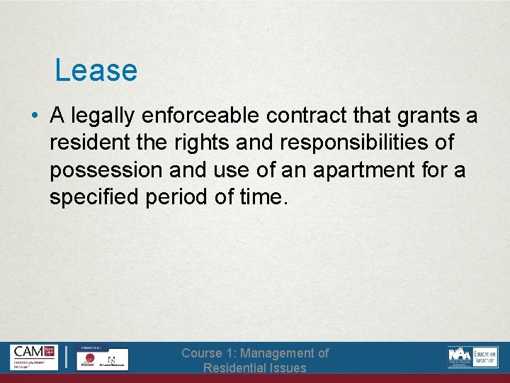 Lease • A legally enforceable contract that grants a resident the rights and responsibilities