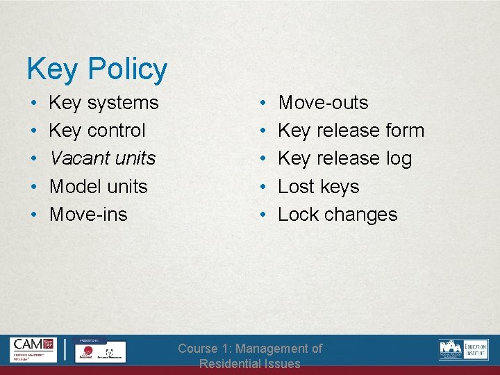 Key Policy • • • Key systems Key control Vacant units Model units Move-ins