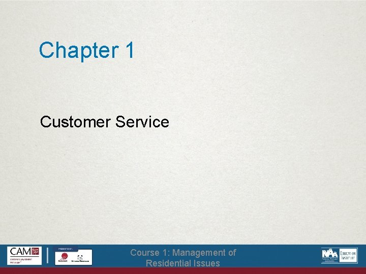 Chapter 1 Customer Service Course 1: Management of Residential Issues 