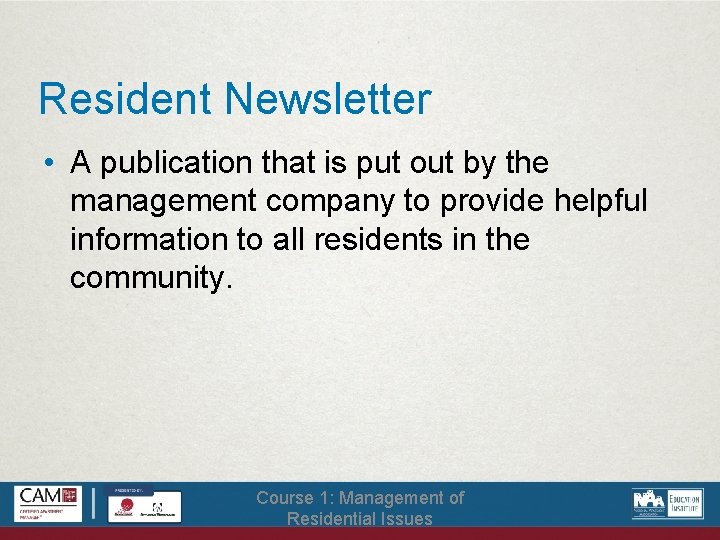 Resident Newsletter • A publication that is put out by the management company to